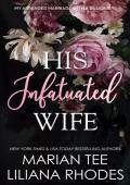 His Infatuated Wife (My Arranged Marriage to a Billionaire #2)