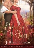 Seduced by the Scot (The Perks of Being an Heiress #3)