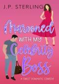 Marooned With My Celebrity Boss (Bosses and Billionaires)