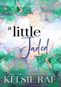 A Little Jaded (The Little Things #3)