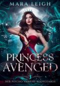 Princess Avenged (Her Psycho Vampire Bodyguards #3)