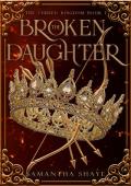 The Broken Daughter (The Cursed Kingdom #1)