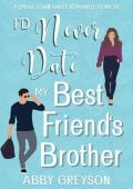 I’d Never Date my Best Friend’s Brother (Bake My Day With Love)