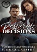 Desperate Decisions (Underboss Omega Wives #2)