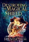 Destroying the Magical Shield (Midlife Witchery: Midlife Mysteries & Magic #45)