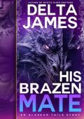 His Brazen Mate (Alaskan Tails #7)