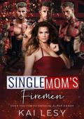 Single Mom’s Firemen (Lucky Lady Reverse Harems)