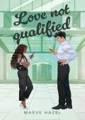 Love Not Qualified (Lavish Love #2)