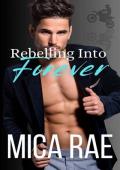 Rebelling Into Forever (Titan Racing #2)