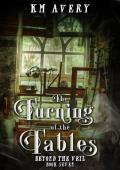 The Turning Of The Tables (Beyond The Veil #7)