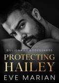 Protecting Hailey (Billionaire Bodyguards #3)