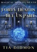 Forty Deaths Till Us Part (Magical Midlife Death #6)