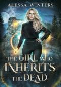 The Girl Who Inherits the Dead (The Magic of the Living and the Dead #4)