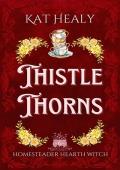 Thistle Thorns (Homesteader Hearth Witch #6)