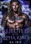 Rejected by the Alpha King (Forbidden Alpha Kings #1)