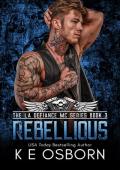 Rebellious (The LA Defiance MC #3)