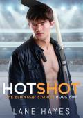 Hotshot (The Elmwood Stories #5)