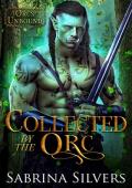 Collected By the Orc (Orcs Unbound)