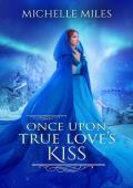 Once Upon True Love’s Kiss (Enchanted Realms #2)