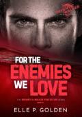 For The Enemies We Love (Bryants & Walker Protection #3)