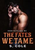 The Fates We Tame (Iron Outlaws MC #8)