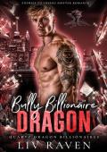 Bully Billionaire Dragon (Quartz Dragon Billionaires #2)