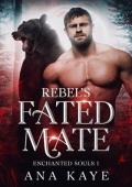 Rebel’s Fated Mate (Enchanted Souls #1)