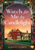 Watch For Me By Candlelight (Hartsford Mysteries #2)