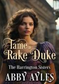 Tame A Rake Duke (The Harrington Sisters #1)