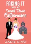 Faking It with my Small Town Billionaire (Faking It with the Billionaires #1)