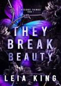 They Break Beauty (Vicious Things #1)