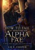 How to Fail at Annoying an Alpha Fae (Love and Bonds #5)