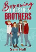 Borrowing My Bestie’s Brothers