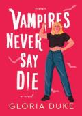 Vampires Never Say Die (Slaying It #2)