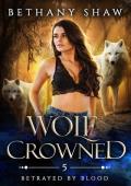 Wolf Crowned (Betrayed by Blood #5)