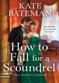 How to Fall for a Scoundrel (Her Majesty’s Rebels #2)