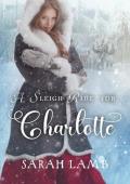 A Sleigh Ride For Charlotte (Sleigh Ride #1)