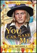 You Can Save Me (Carnival of Mysteries)