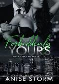 Forbiddenly Yours (Titans of Chicago #2)