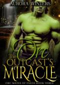 The Orc Outcast’s Miracle (Orc Mates Of Faeda #3)