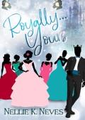 Royally Yours (Nolcovian Chronicles #1)