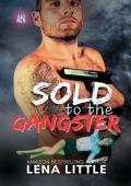 Sold to the Gangster (Bad Men #1)