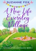 A New Life in Eversley Village (Eversley Village Romance #4)