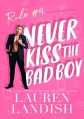 Never Kiss the Bad Boy (Never Say Never #4)