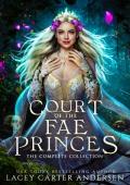 Court of the Fae Princes: The Complete Collection