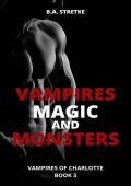 Vampires, Magic, and Monsters (Vampires of Charlotte #3)