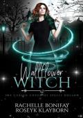 Wallflower Witch (The Cursed Coven of Spells Hollow #2)