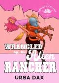 Wrangled by the Alien Rancher (Cowboy Colony Mail-Order Brides #2)