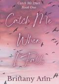 Catch Me When I Fall (Catch Me Duet #1)