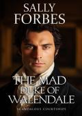 The Mad Duke of Walendale (Scandalous Courtships #5)